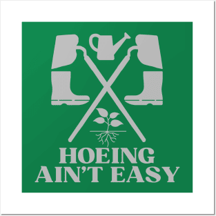 Hoeing Ain't Easy Posters and Art